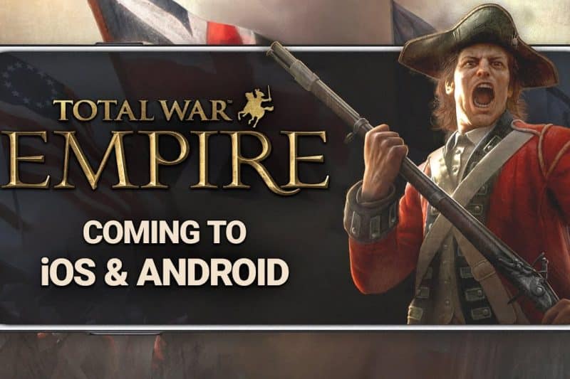 Эпоха пушек и завоеваний: Total War: EMPIRE готовится к выходу на Android!